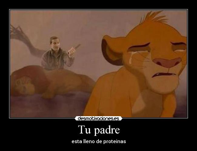 Tu padre - esta lleno de proteinas