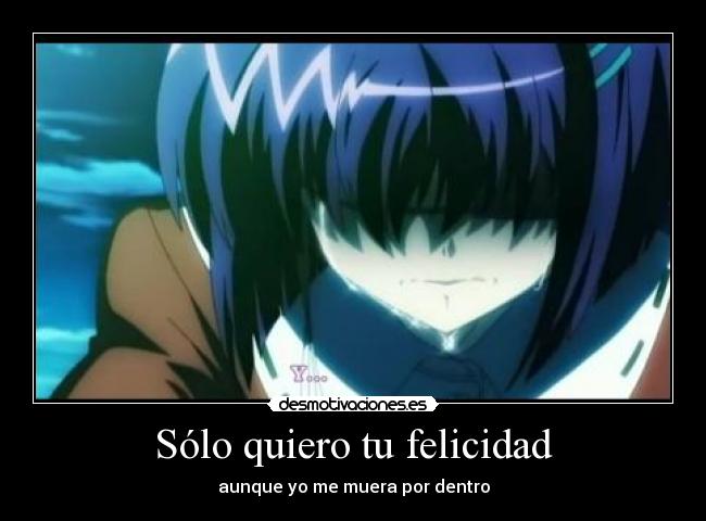 Sólo quiero tu felicidad - aunque yo me muera por dentro