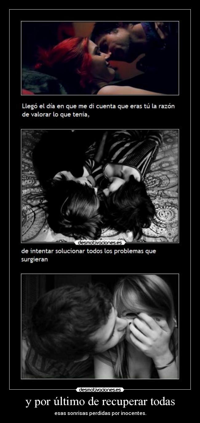 y por último de recuperar todas - esas sonrisas perdidas por inocentes.