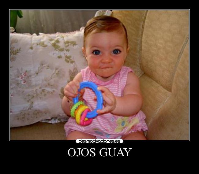 OJOS GUAY -