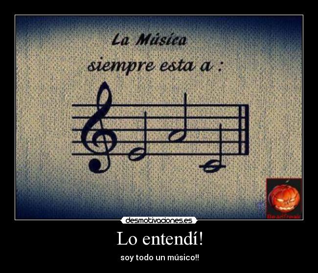 Lo entendí! - soy todo un músico!!