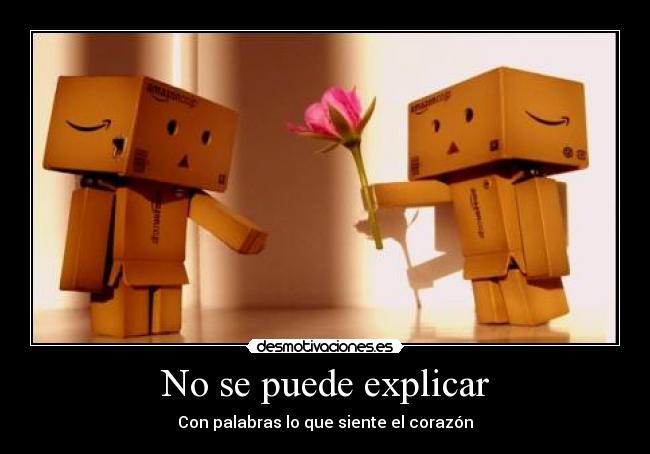 No se puede explicar - Con palabras lo que siente el corazón