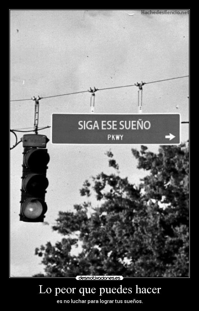 Lo peor que puedes hacer - es no luchar para lograr tus sueños.