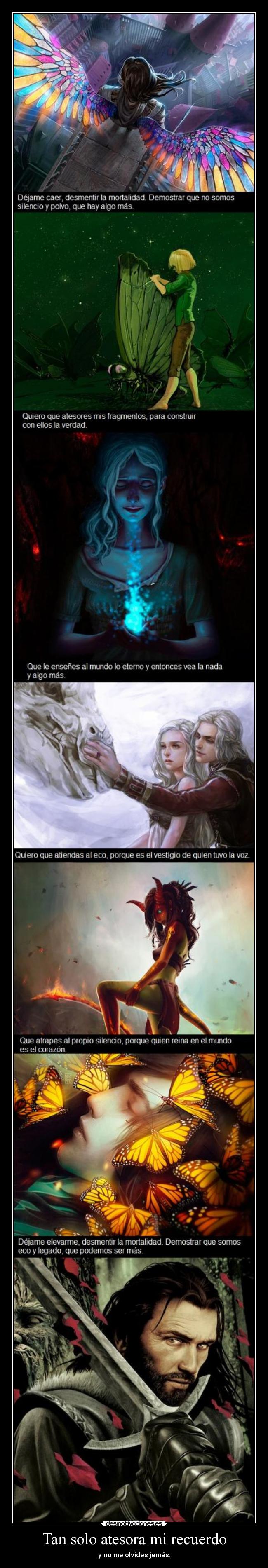 Tan solo atesora mi recuerdo - y no me olvides jamás.