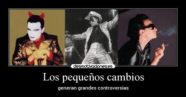 Los pequeños cambios - generan grandes controversias