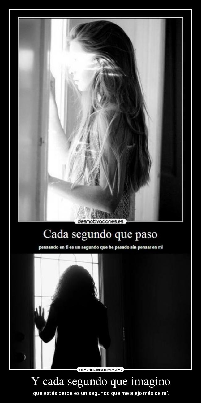 Y cada segundo que imagino - 