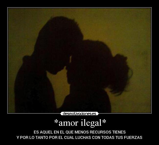 *amor ilegal* - 
