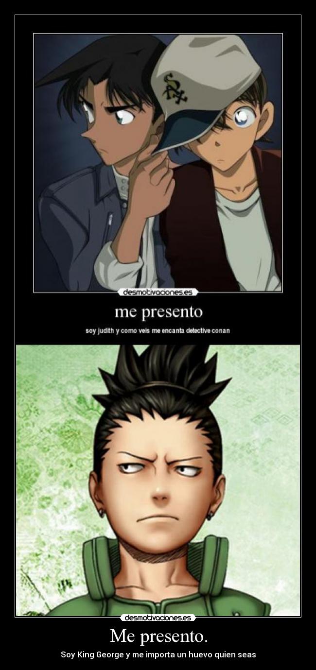 Me presento. - Soy King George y me importa un huevo quien seas