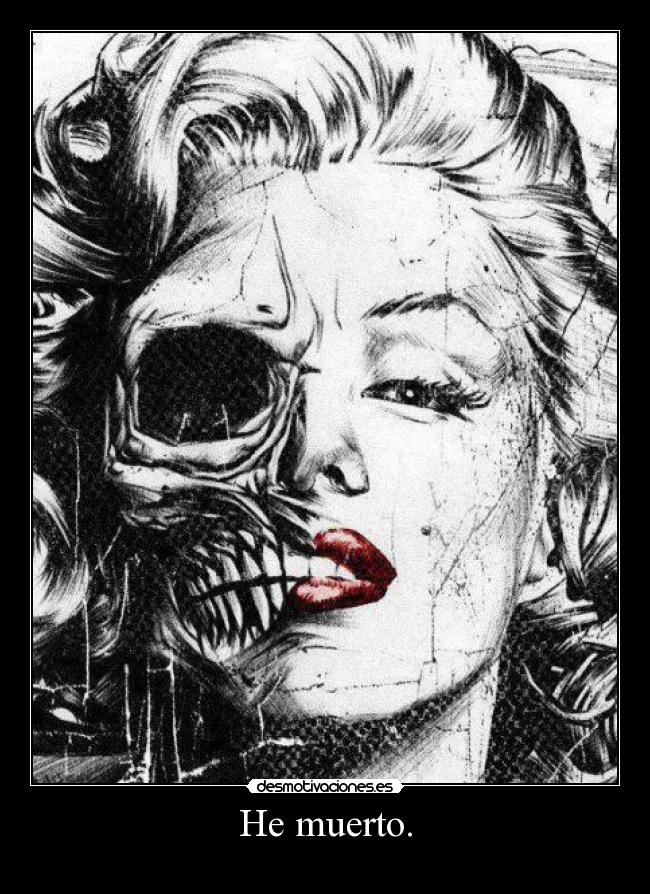 He muerto. -