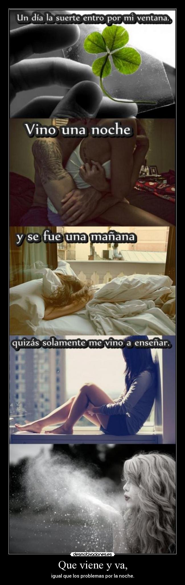 Que viene y va, - igual que los problemas por la noche.