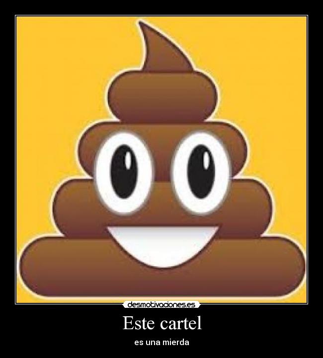 Este cartel - es una mierda