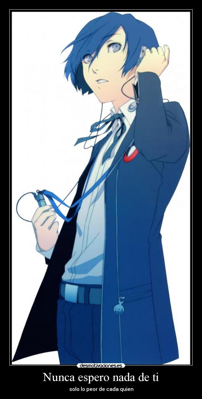 Nunca espero nada de ti - solo lo peor de cada quien