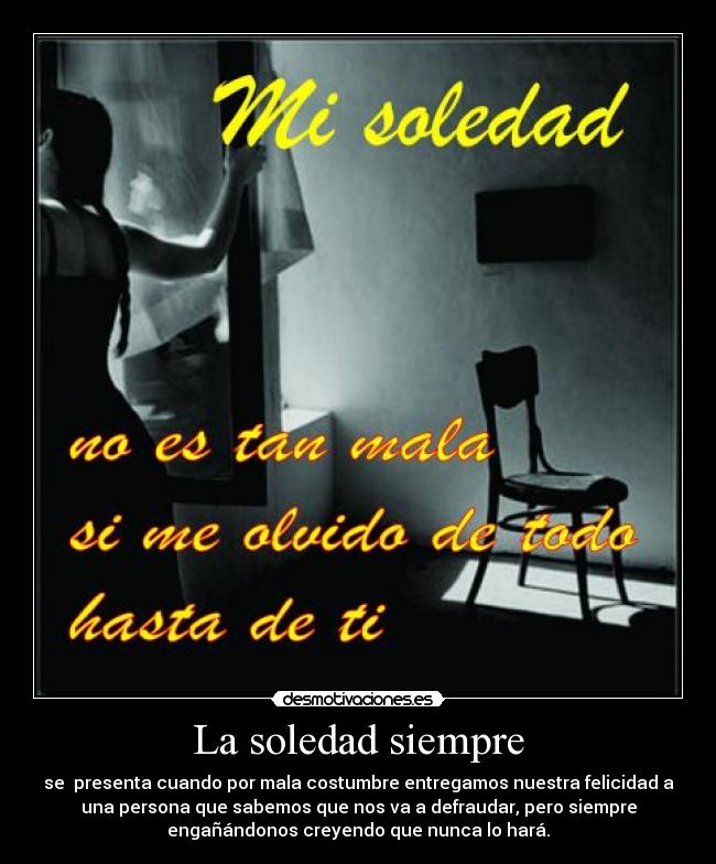 La soledad siempre -