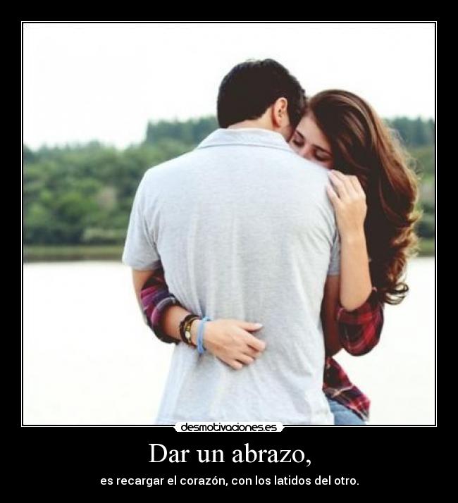 Dar un abrazo, - 