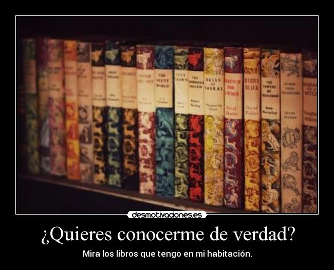 ¿Quieres conocerme de verdad? -