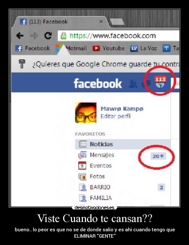 Viste Cuando te cansan?? - bueno.. lo peor es que no se de donde salio y es ahi cuando tengo que
ELIMINAR GENTE