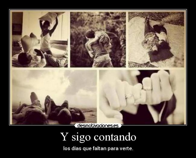Y sigo contando - los días que faltan para verte.
