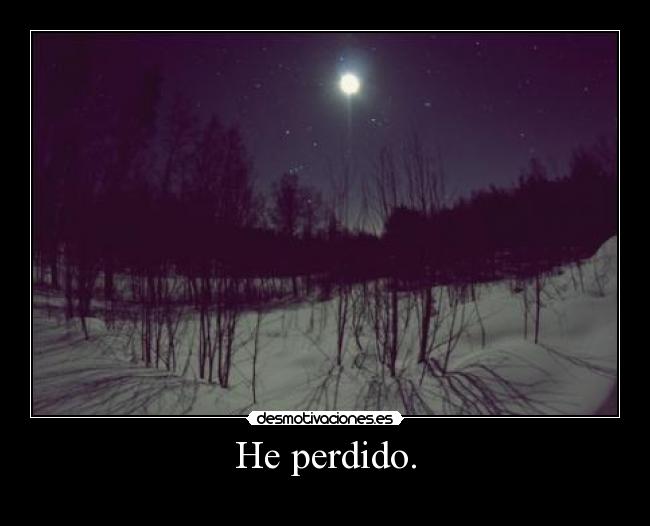 He perdido. -