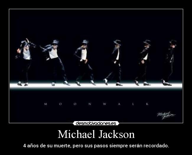 Michael Jackson - 4 años de su muerte, pero sus pasos siempre serán recordado.