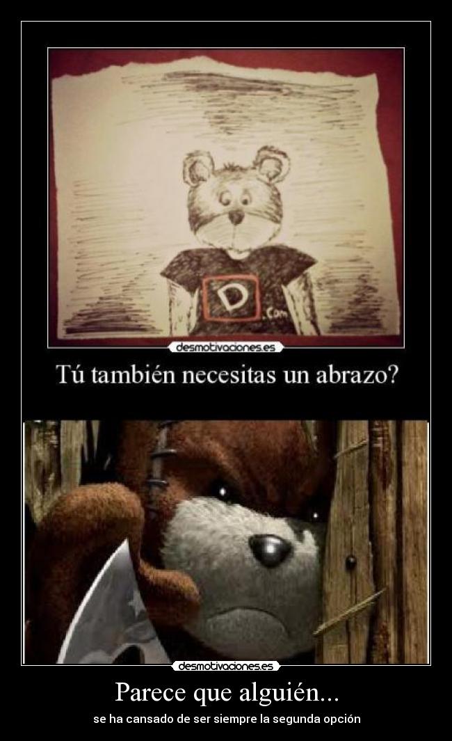 Parece que alguién... - se ha cansado de ser siempre la segunda opción