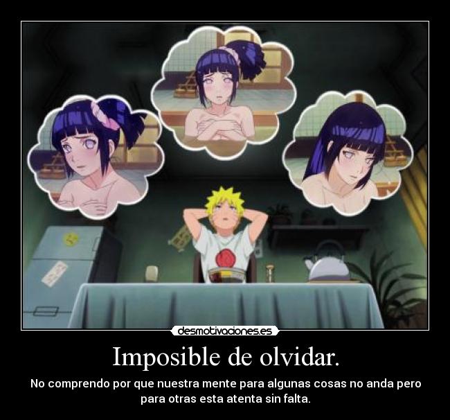 Imposible de olvidar. - No comprendo por que nuestra mente para algunas cosas no anda pero
para otras esta atenta sin falta.