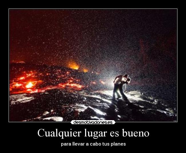 Cualquier lugar es bueno -