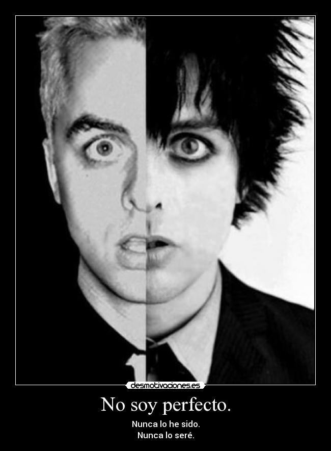 No soy perfecto. -