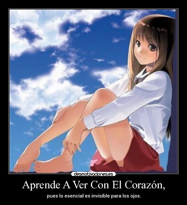 Aprende A Ver Con El Corazón, - pues lo esencial es invisible para los ojos.