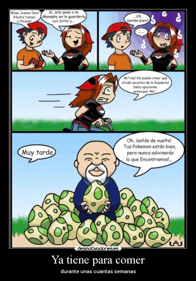 Ya tiene para comer -