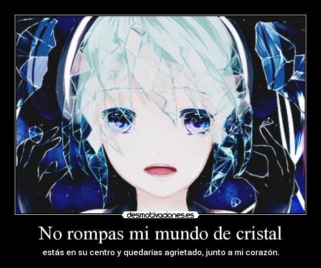 No rompas mi mundo de cristal -