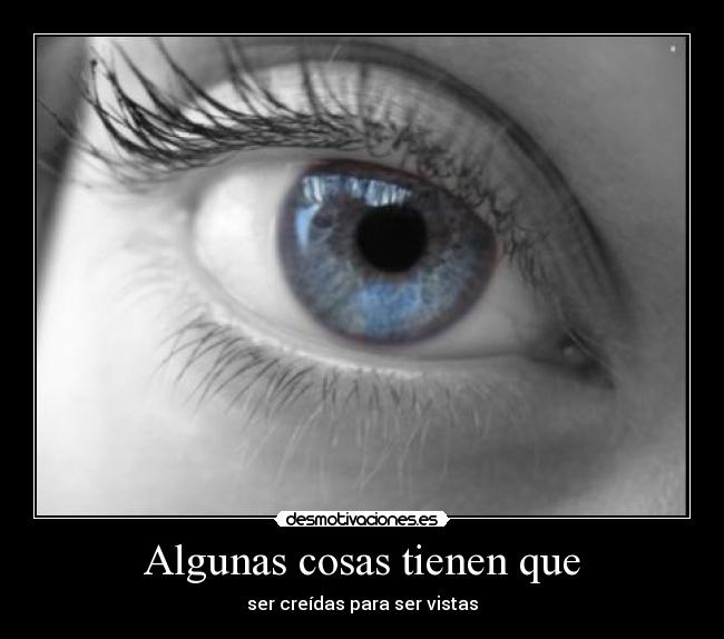 Algunas cosas tienen que - ser creídas para ser vistas