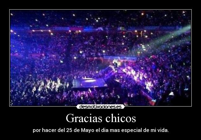Gracias chicos - por hacer del 25 de Mayo el dia mas especial de mi vida.
