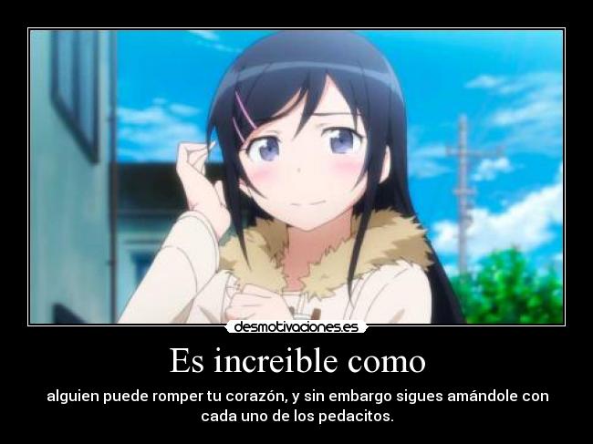 Es increible como -