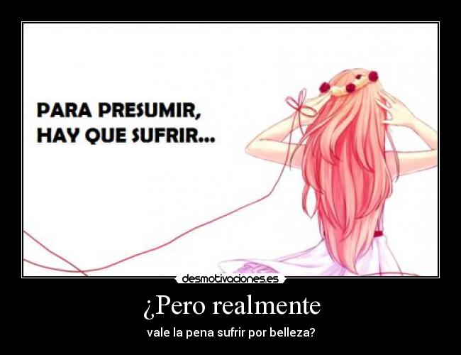 ¿Pero realmente - vale la pena sufrir por belleza?