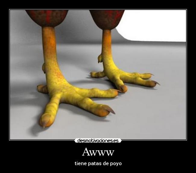 Awww - tiene patas de poyo