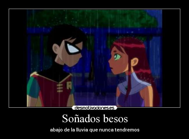 Soñados besos - abajo de la lluvia que nunca tendremos