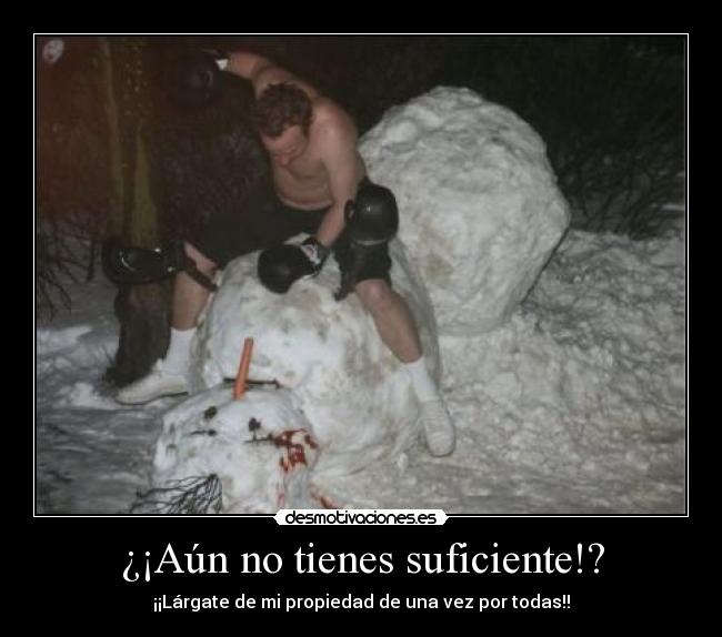 ¿¡Aún no tienes suficiente!? - 