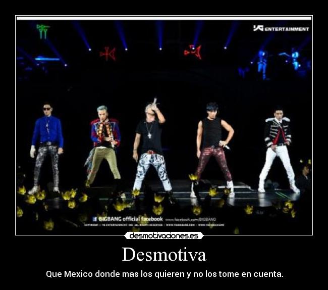 Desmotiva - Que Mexico donde mas los quieren y no los tome en cuenta.