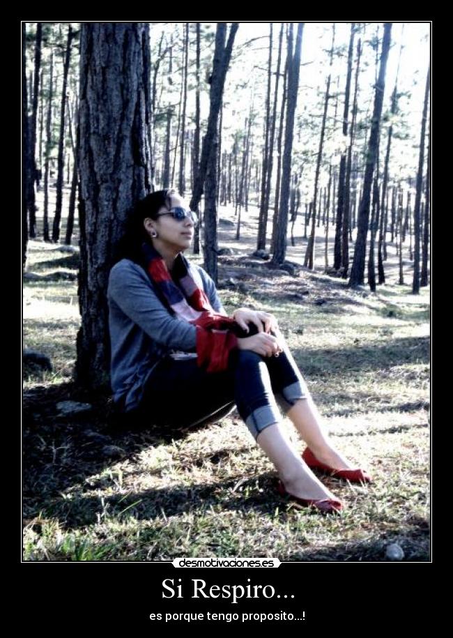 Si Respiro... - es porque tengo proposito...!