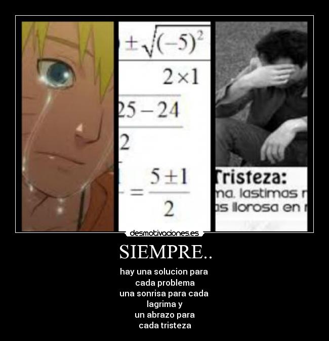 SIEMPRE.. - hay una solucion para
cada problema
una sonrisa para cada
lagrima y
un abrazo para
cada tristeza