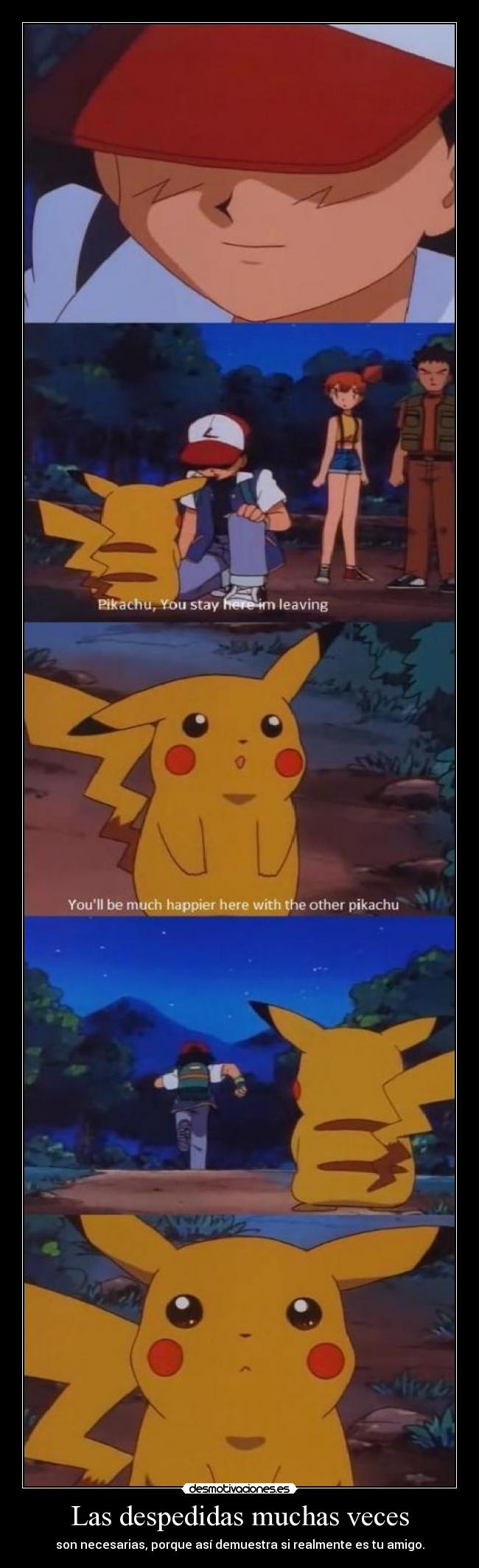 Las despedidas muchas veces - son necesarias, porque así demuestra si realmente es tu amigo.