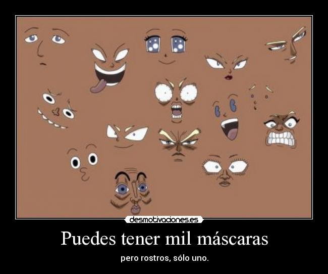 Puedes tener mil máscaras - 