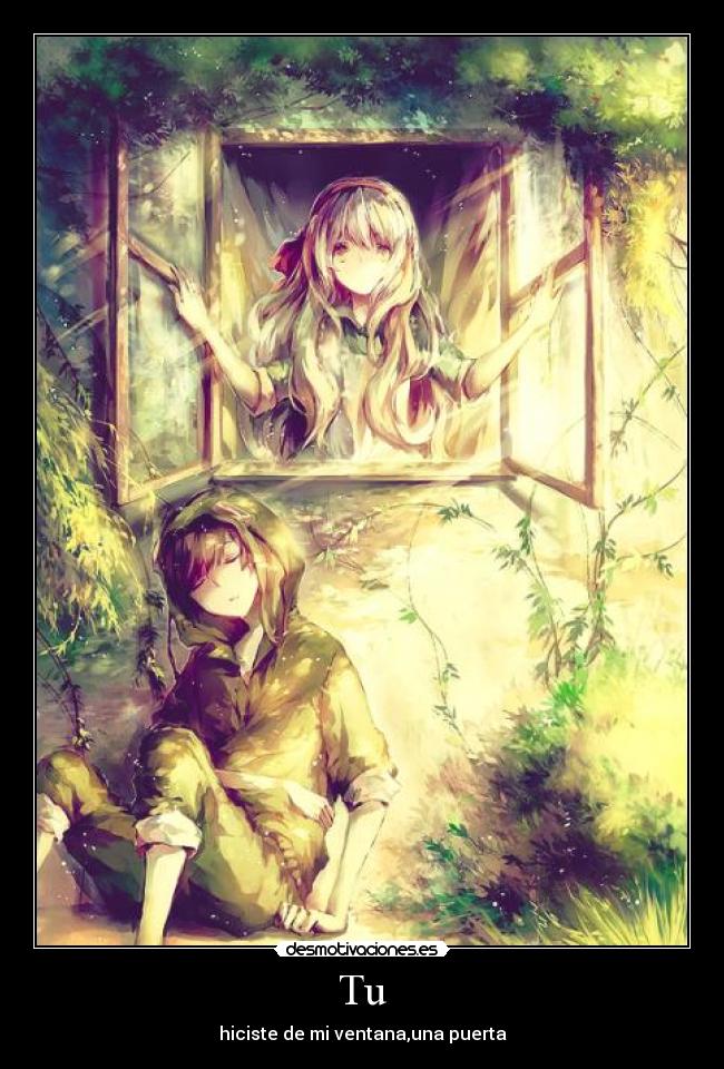 Tu - hiciste de mi ventana,una puerta