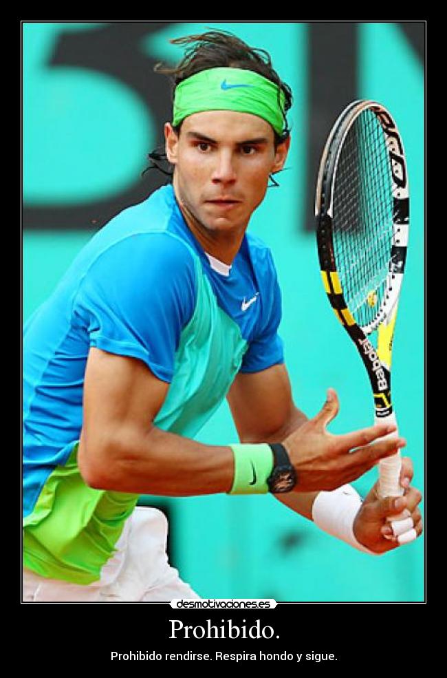 Prohibido. - Prohibido rendirse. Respira hondo y sigue.