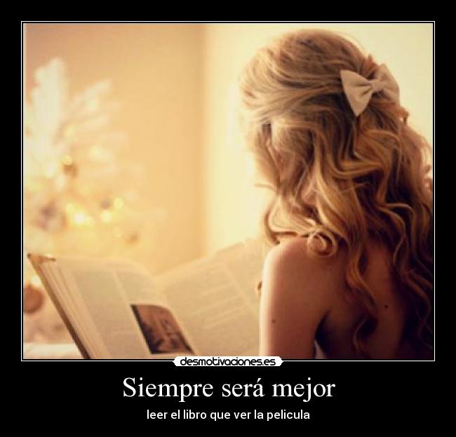 Siempre será mejor - leer el libro que ver la pelicula