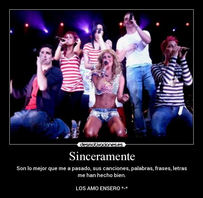 Sinceramente - Son lo mejor que me a pasado, sus canciones, palabras, frases, letras
me han hecho bien.

LOS AMO ENSERO *-*