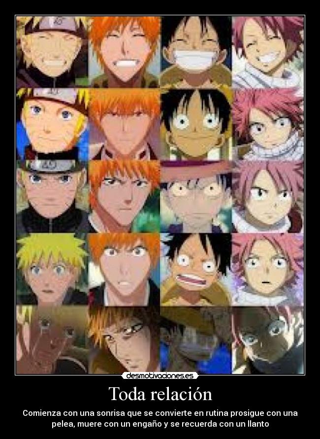 Toda relación - Comienza con una sonrisa que se convierte en rutina prosigue con una
pelea, muere con un engaño y se recuerda con un llanto