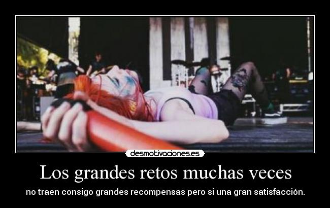 Los grandes retos muchas veces -