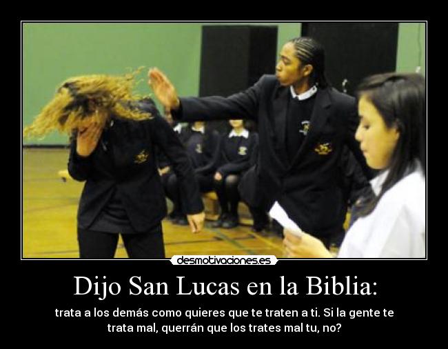 Dijo San Lucas en la Biblia: - 