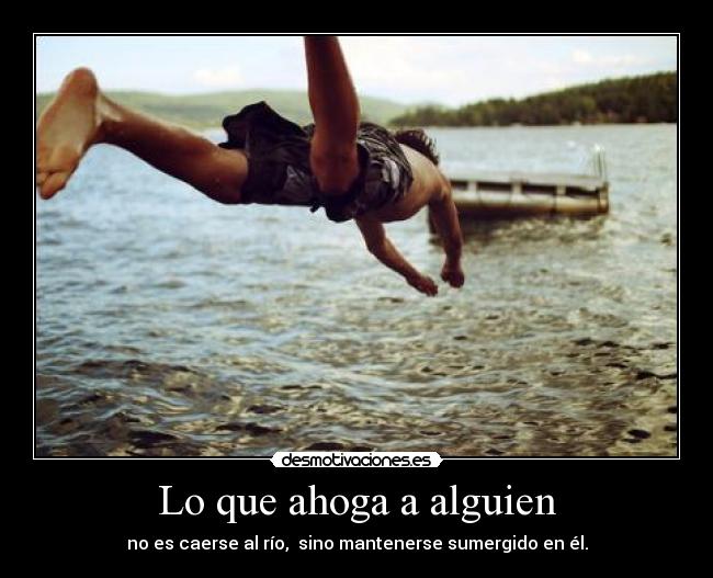 Lo que ahoga a alguien -